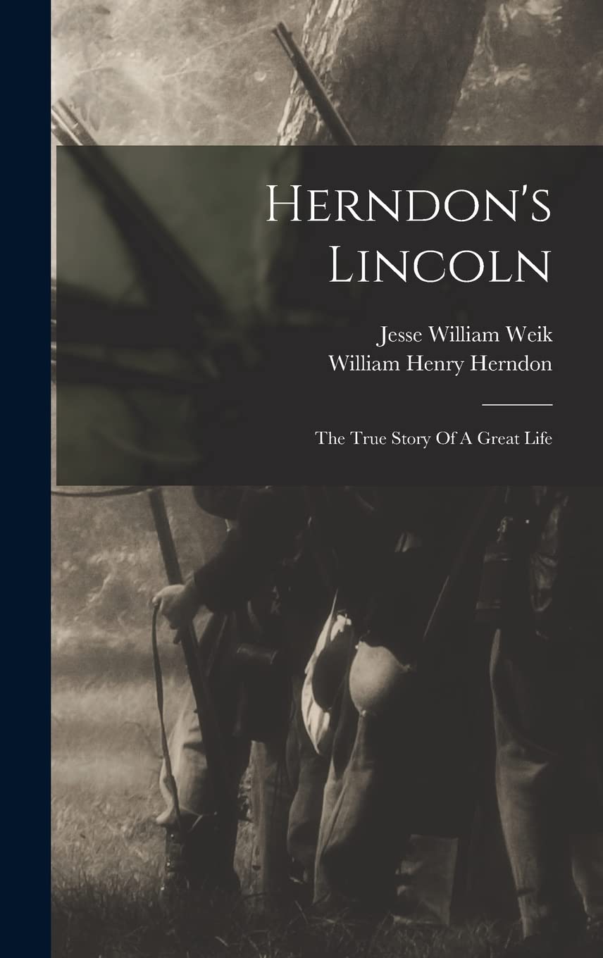 Herndon's Lincoln: The True Story Of A Great Life Memories