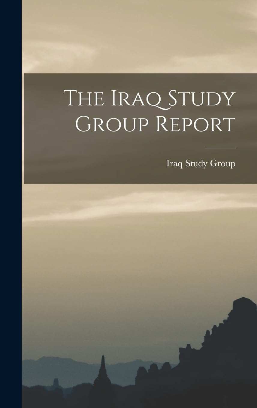 The Iraq Study Group Report Politics & History