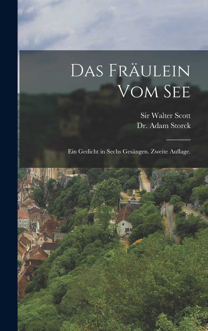 Das Fräulein vom See: Ein Gedicht in sechs Gesängen. Zweite Auflage. Politics & History