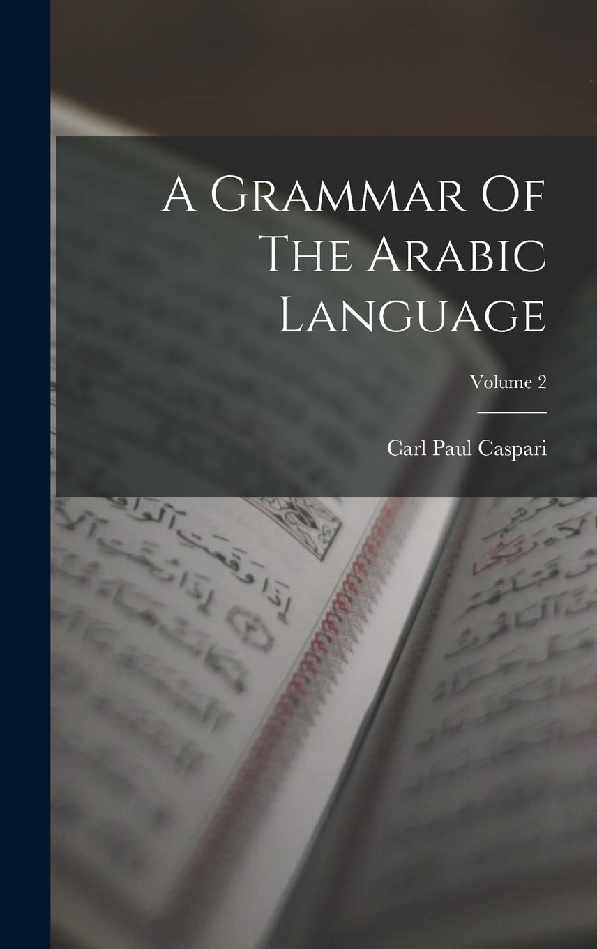 A Grammar Of The Arabic Language; Volume 2 Foreign Languages ​​& Dictionaries