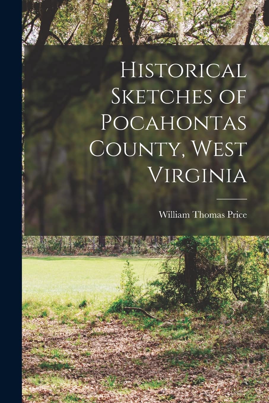 Historical Sketches of Pocahontas County, West Virginia Reference Books