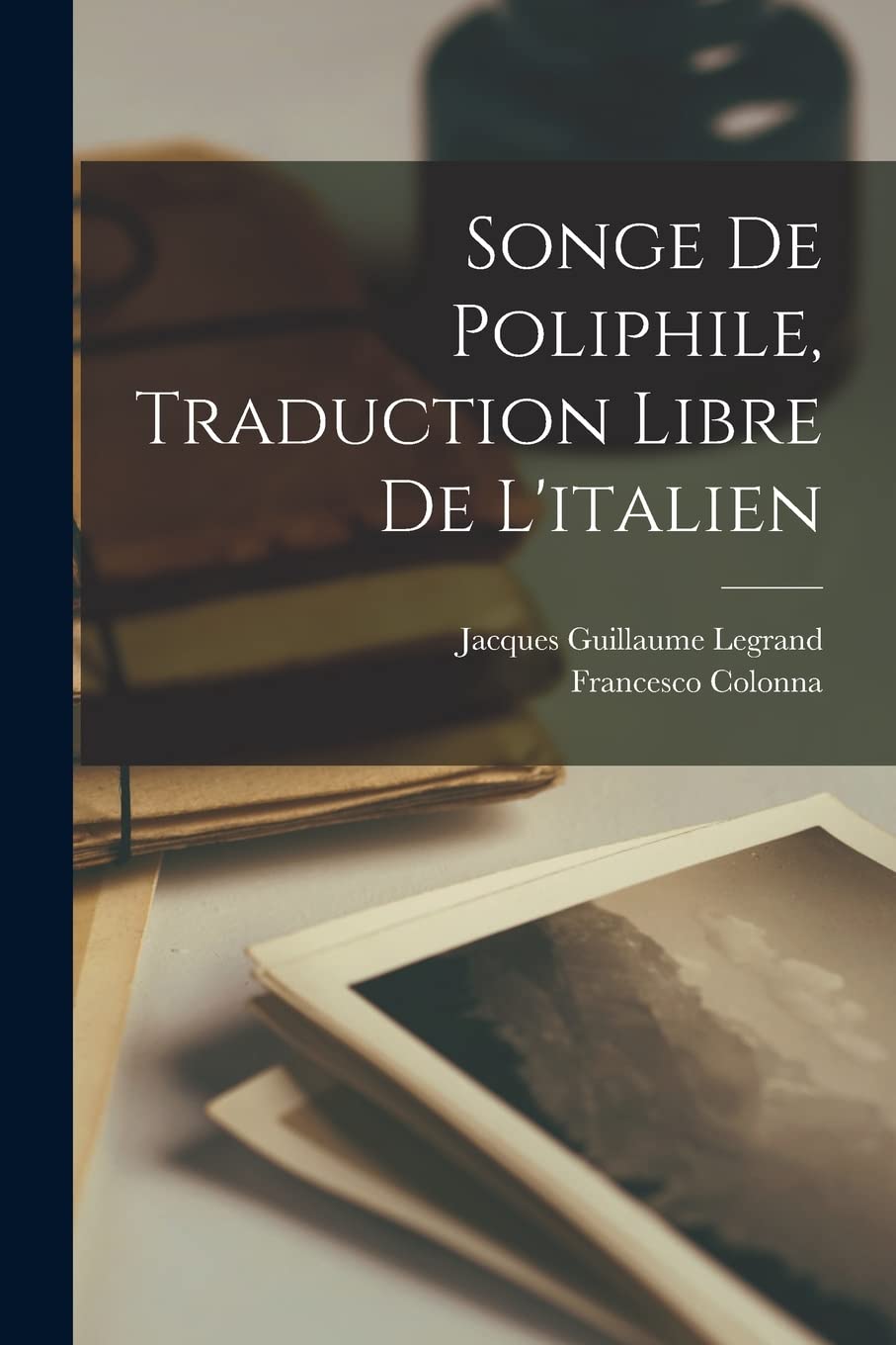Songe de Poliphile, Traduction Libre de l'italien book