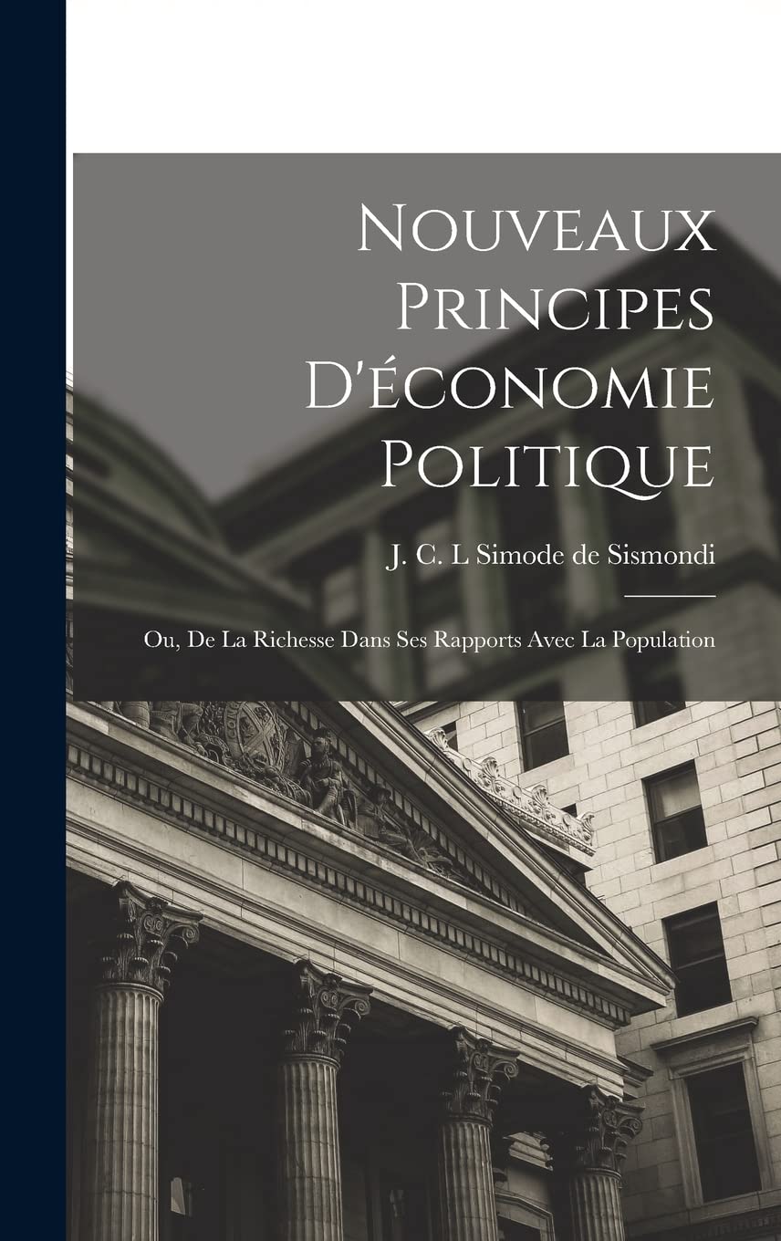 Nouveaux Principes d'économie politique; ou, De la richesse dans ses rapports avec la population book