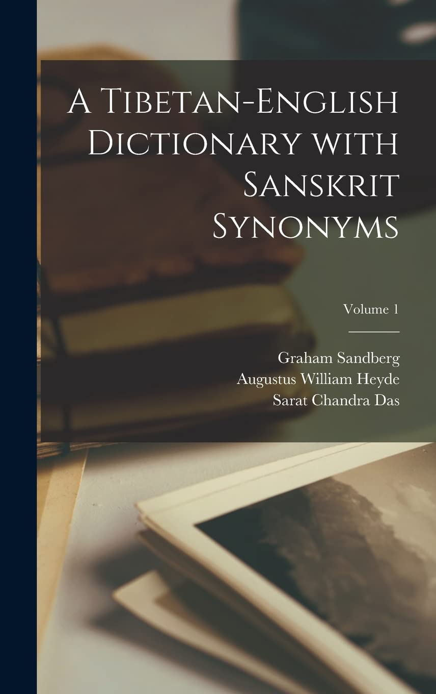 A Tibetan-English Dictionary with Sanskrit Synonyms; Volume 1 Contemporary literature