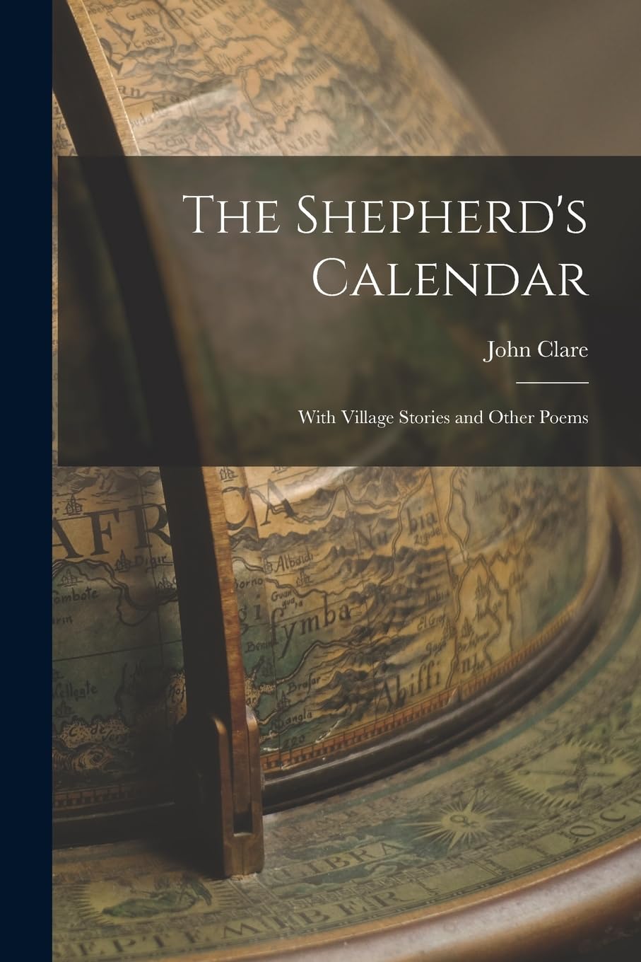 The Shepherd's Calendar: With Village Stories and Other Poems Books