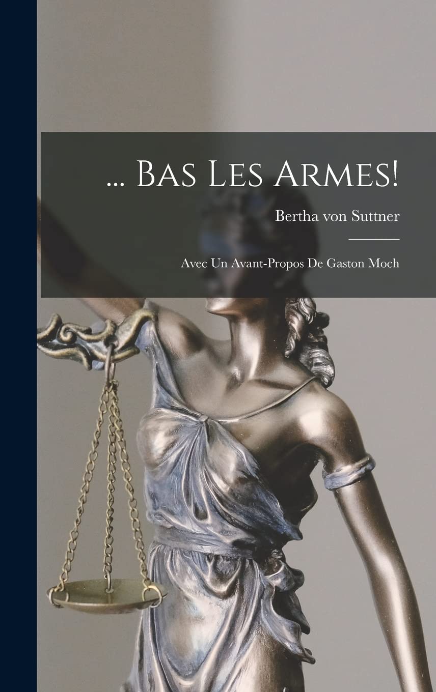 ... Bas Les Armes!: Avec Un Avant-Propos De Gaston Moch Law