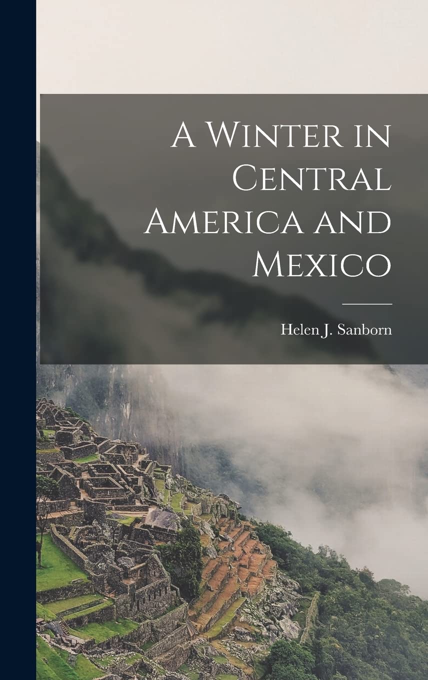 A Winter in Central America and Mexico Social Sciences