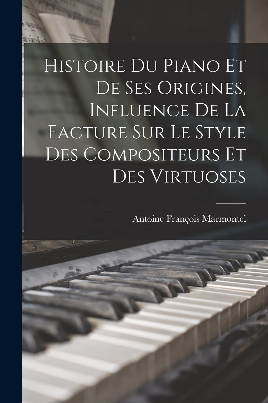 Histoire du piano et de ses origines, influence de la facture sur le style des compositeurs et des virtuoses Arts & Music