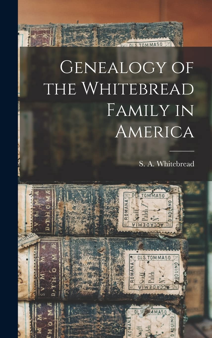 Genealogy of the Whitebread Family in America Reference Books