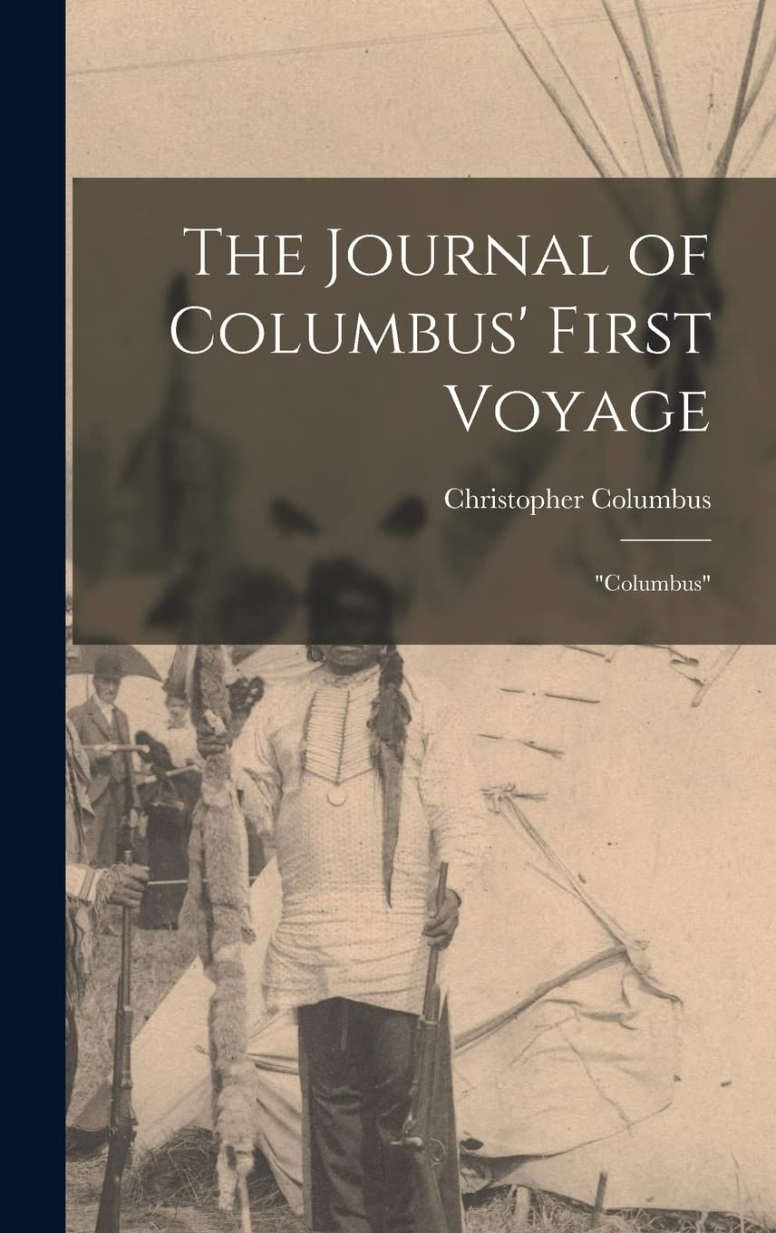 The Journal of Columbus' First Voyage: "Columbus" Politics & History