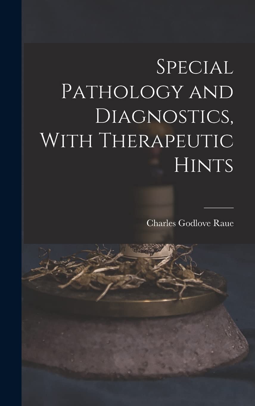 Special Pathology and Diagnostics, With Therapeutic Hints Medicine
