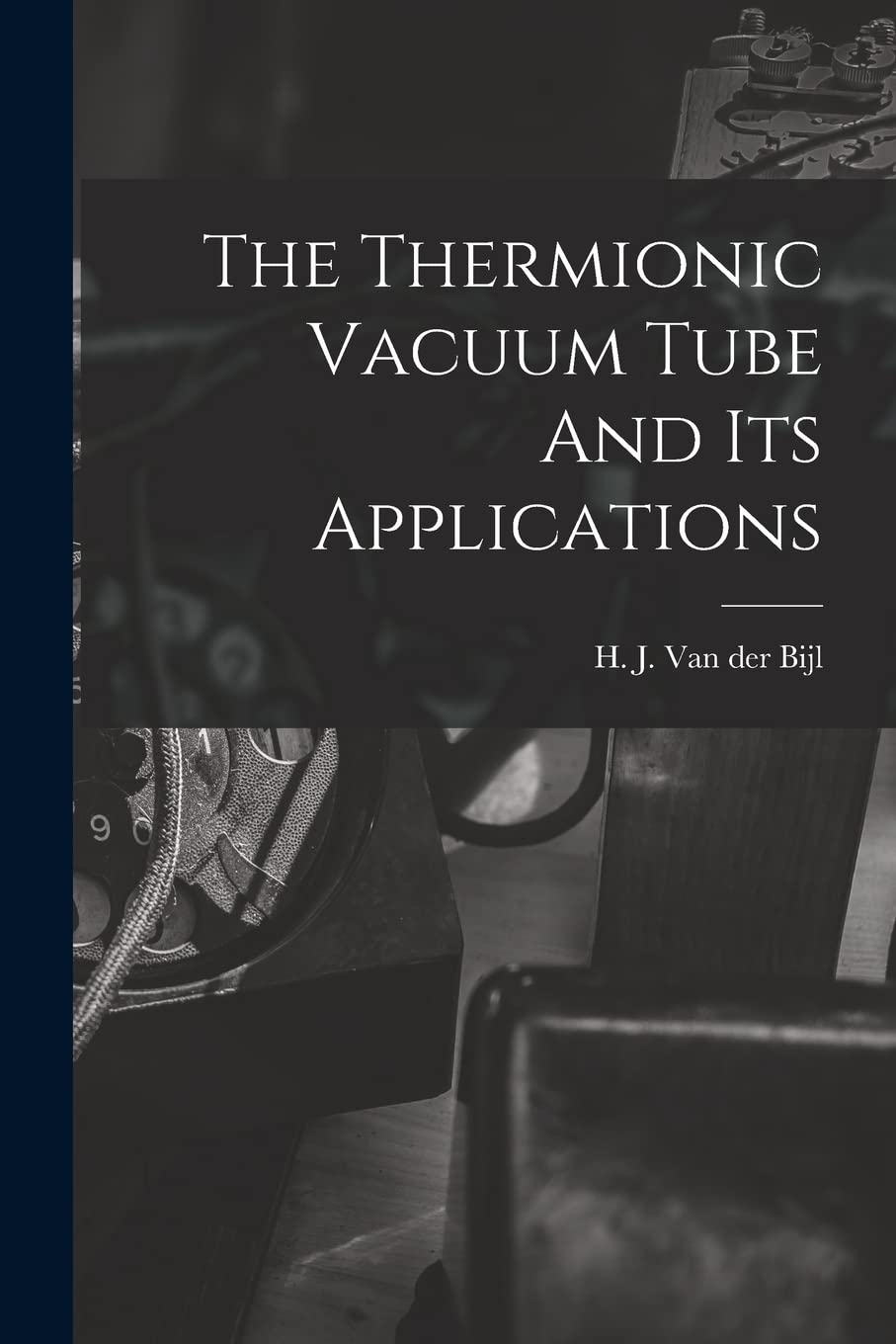 The Thermionic Vacuum Tube And Its Applications Business & Technology