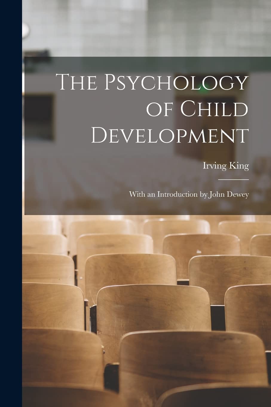 The Psychology of Child Development: With an Introduction by John Dewey Education & Training