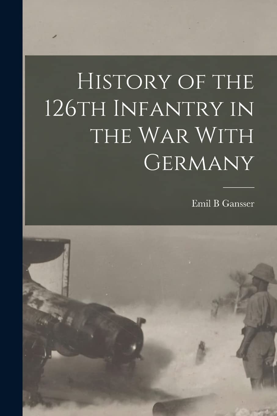 History of the 126th Infantry in the war With Germany Politics & History