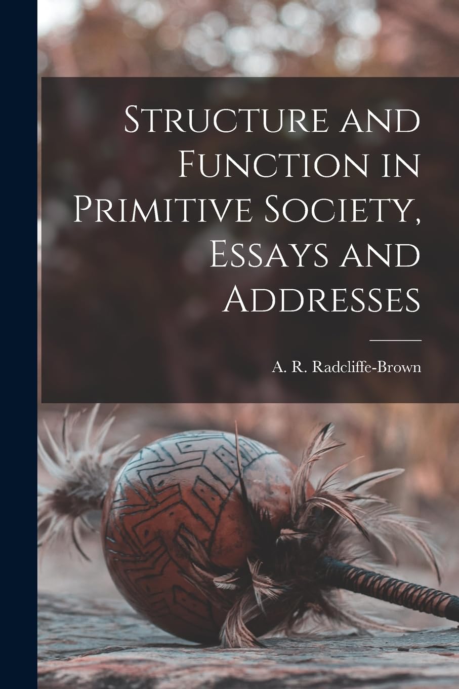 Structure and Function in Primitive Society, Essays and Addresses General education