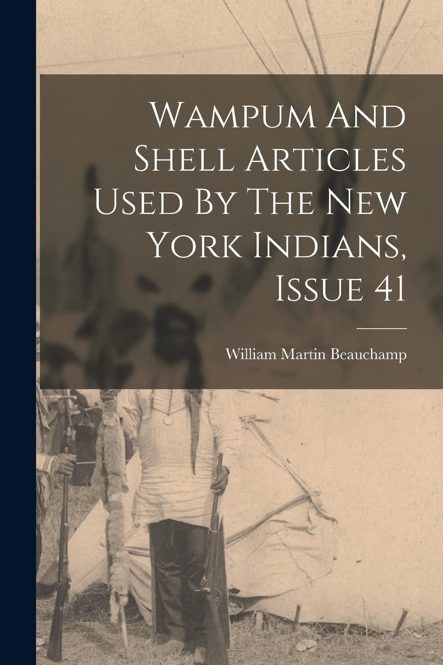 Wampum And Shell Articles Used By The New York Indians, Issue 41 Business & Technology