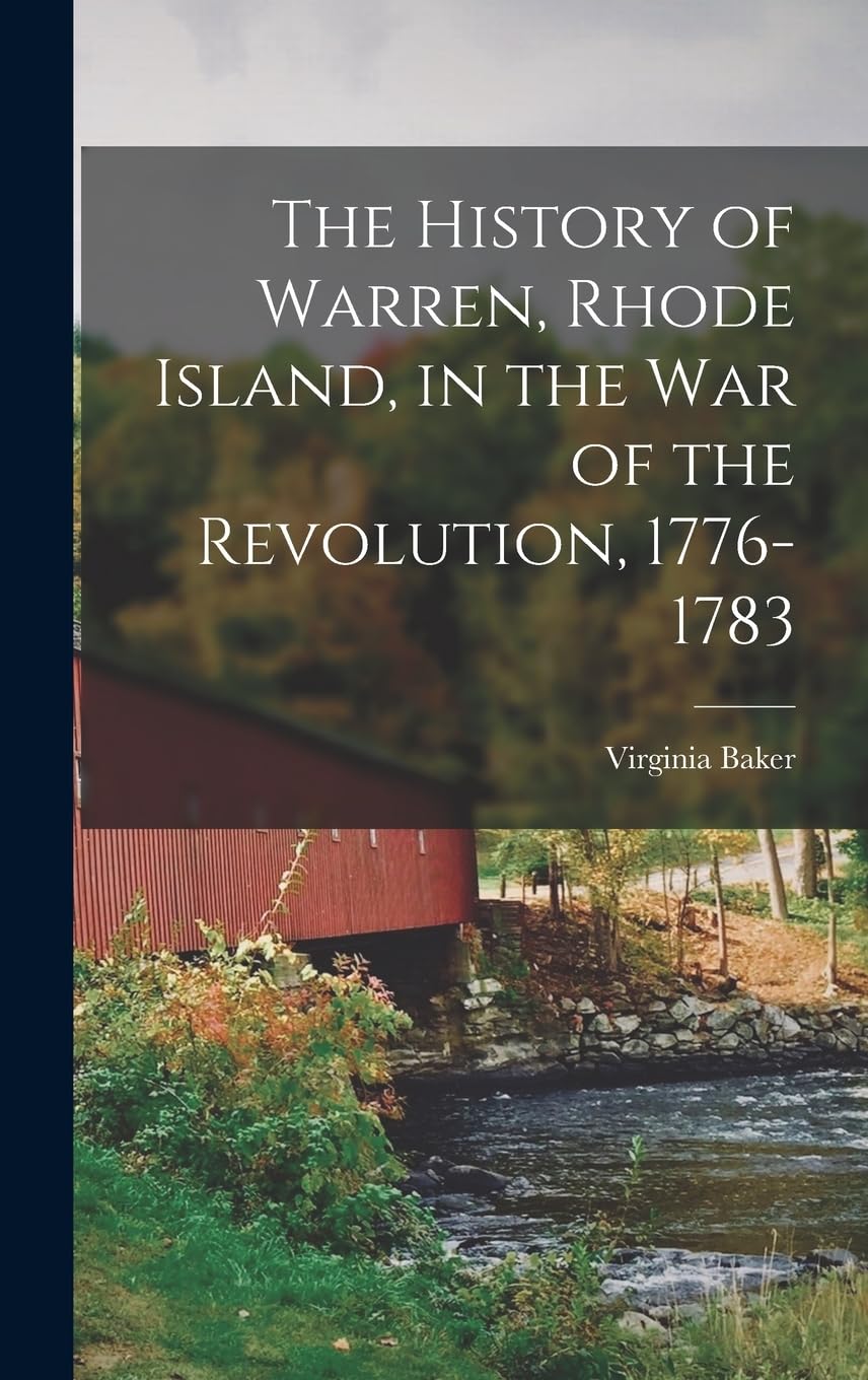 The History of Warren, Rhode Island, in the War of the Revolution, 1776-1783 Contemporary literature