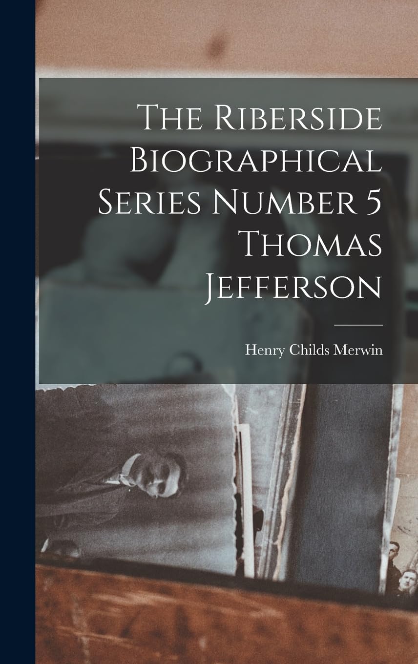 The Riberside Biographical Series Number 5 Thomas Jefferson Contemporary literature
