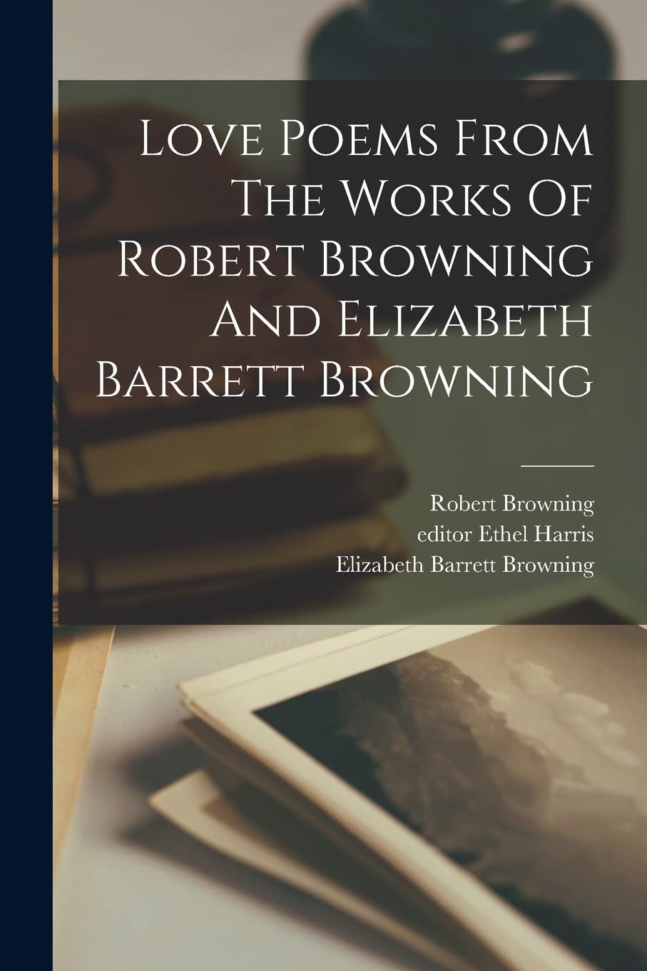 Love Poems From The Works Of Robert Browning And Elizabeth Barrett Browning Contemporary literature