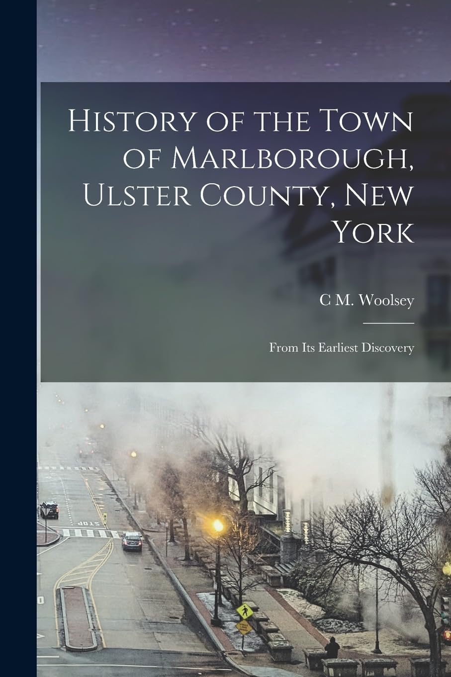 History of the Town of Marlborough, Ulster County, New York: From Its Earliest Discovery Reference Books