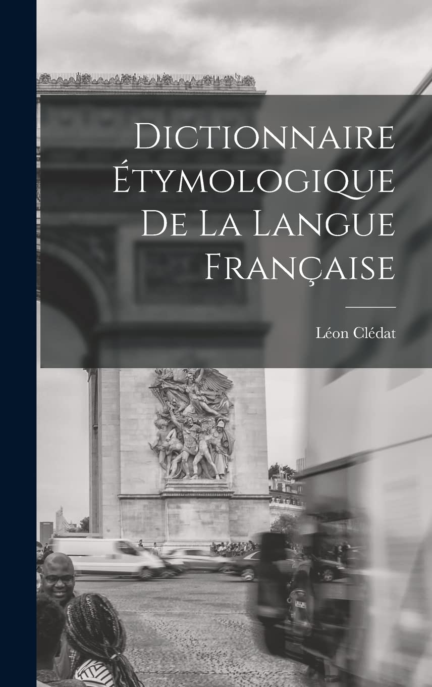Dictionnaire Étymologique de la Langue Française Foreign Languages ​​& Dictionaries