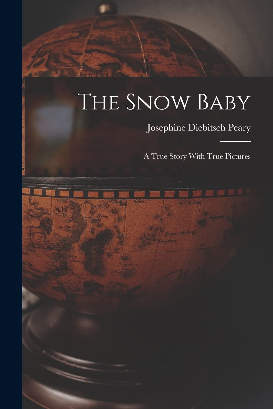 The Snow Baby; a True Story With True Pictures Geology & Geography