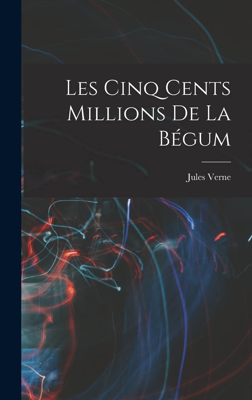 Les Cinq Cents Millions De La Bégum book