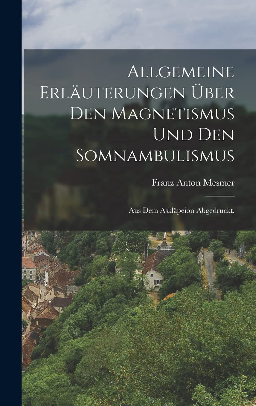 Allgemeine Erläuterungen über den Magnetismus und den Somnambulismus Politics & History