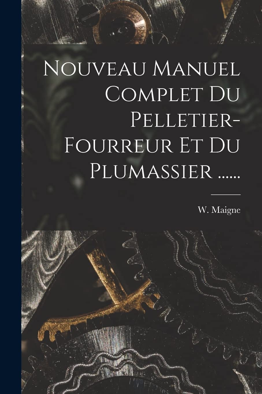 Nouveau Manuel Complet Du Pelletier-fourreur Et Du Plumassier ...... Arts & Music