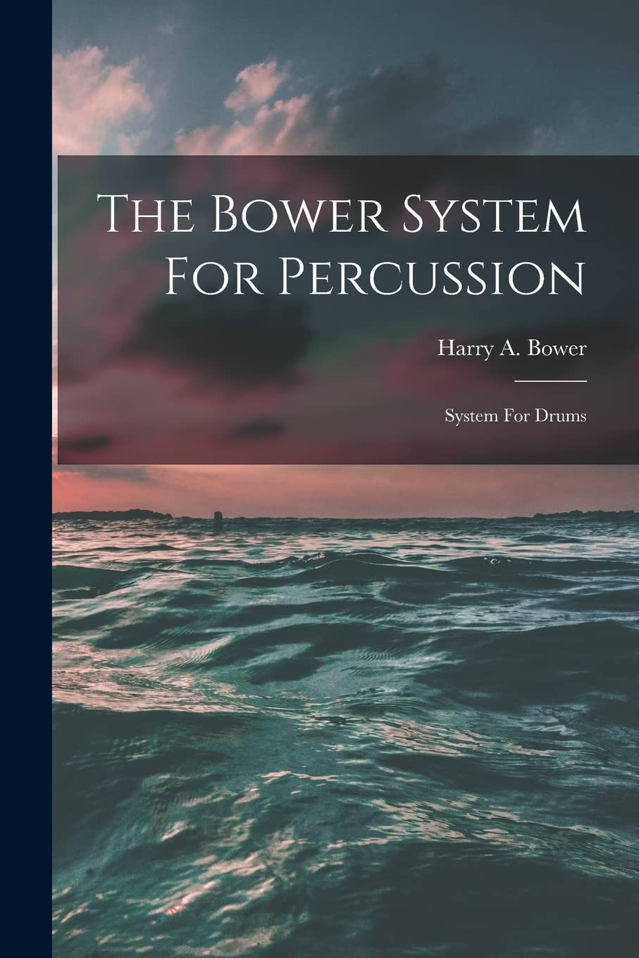 The Bower System For Percussion: System For Drums Geology & Geography