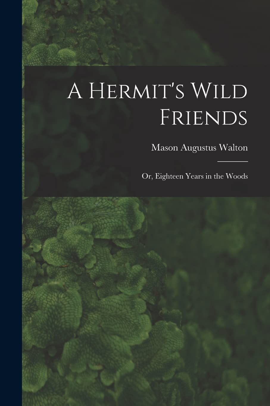 A Hermit's Wild Friends; or, Eighteen Years in the Woods Mathematics