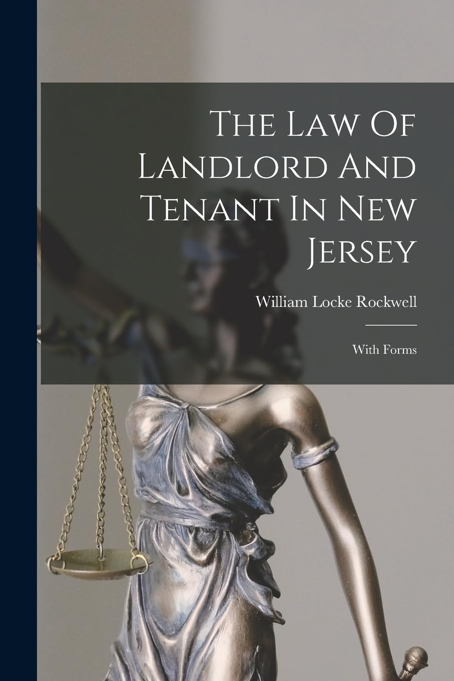 The Law Of Landlord And Tenant In New Jersey: With Forms Law