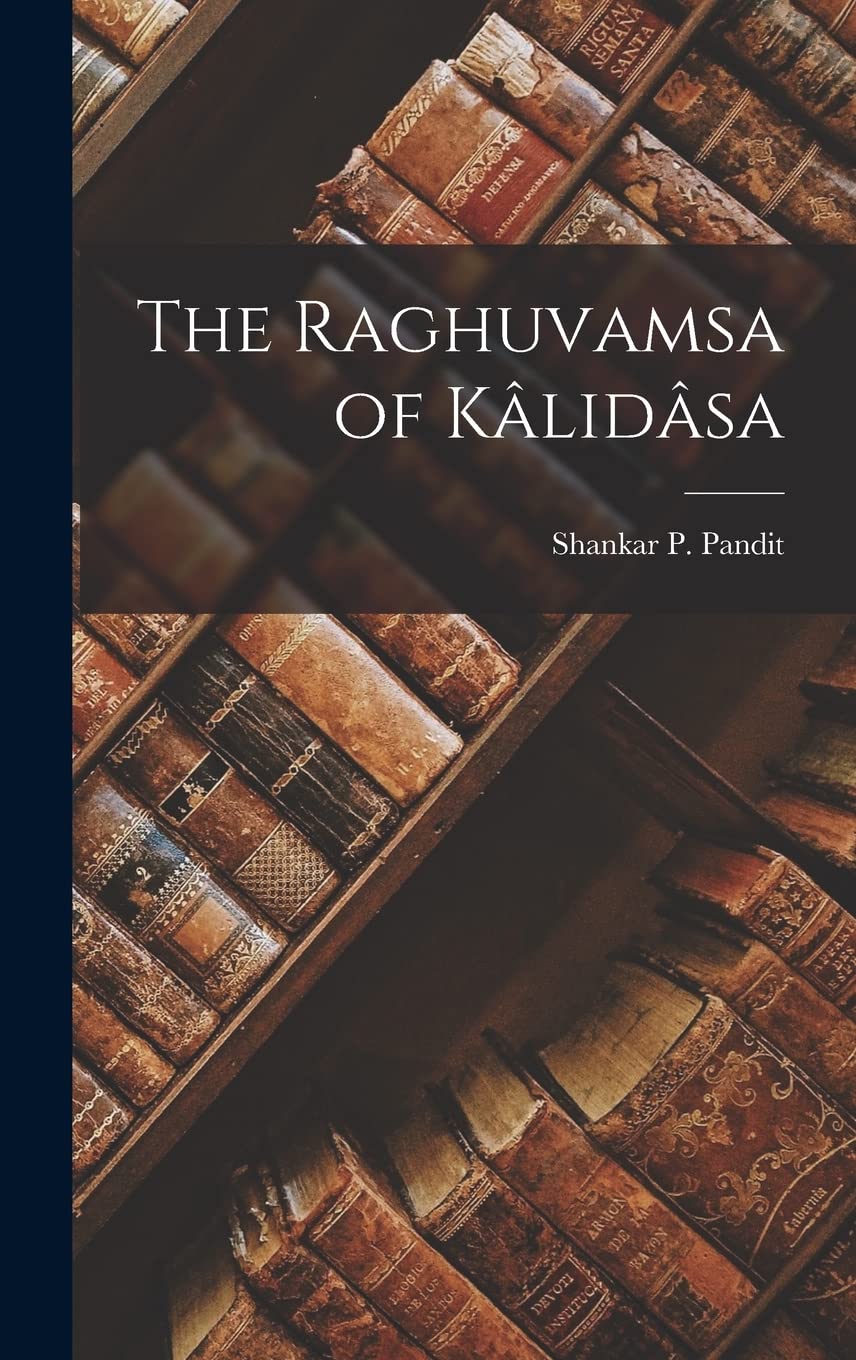 The Raghuvamsa of Kâlidâsa Contemporary literature