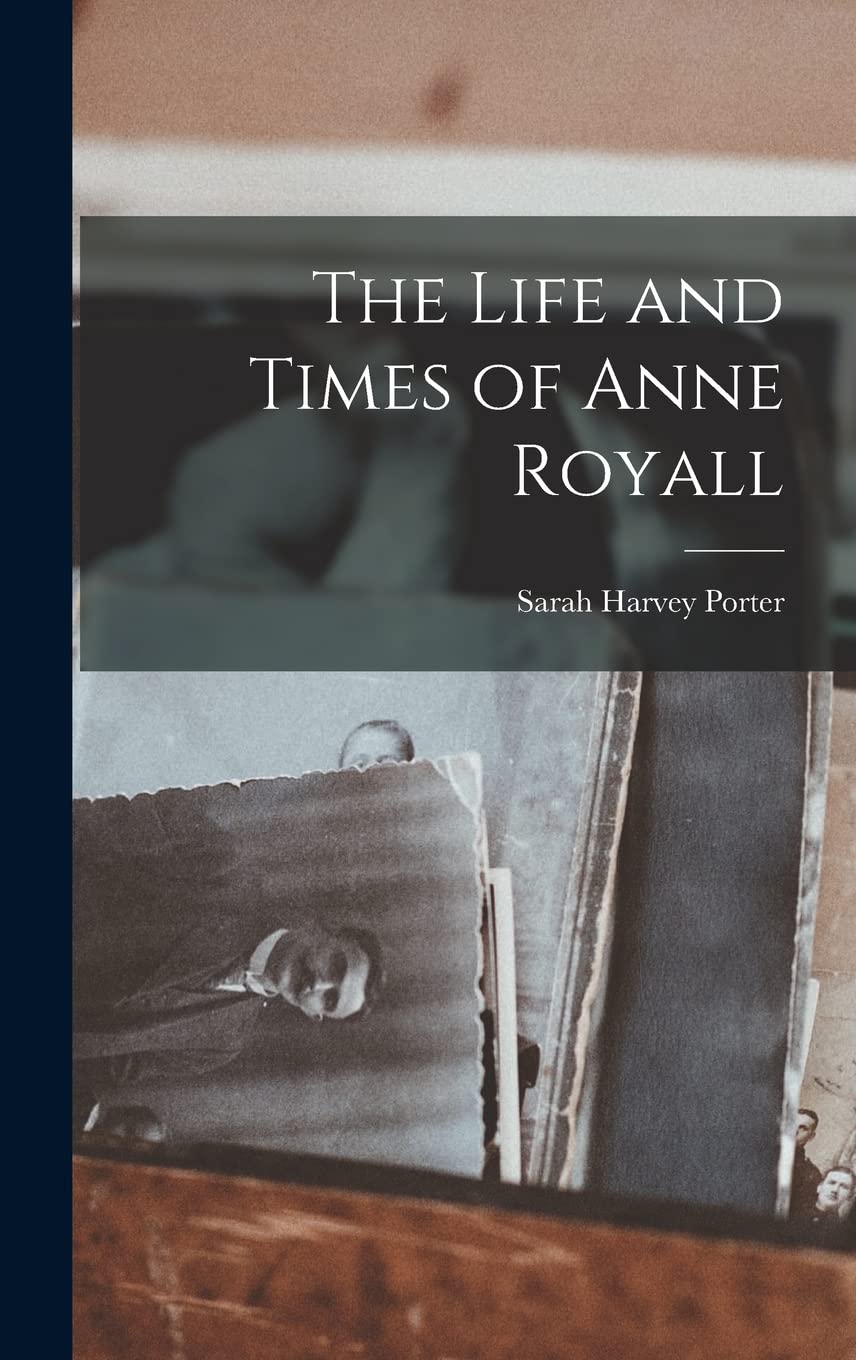 The Life and Times of Anne Royall Media & Communication