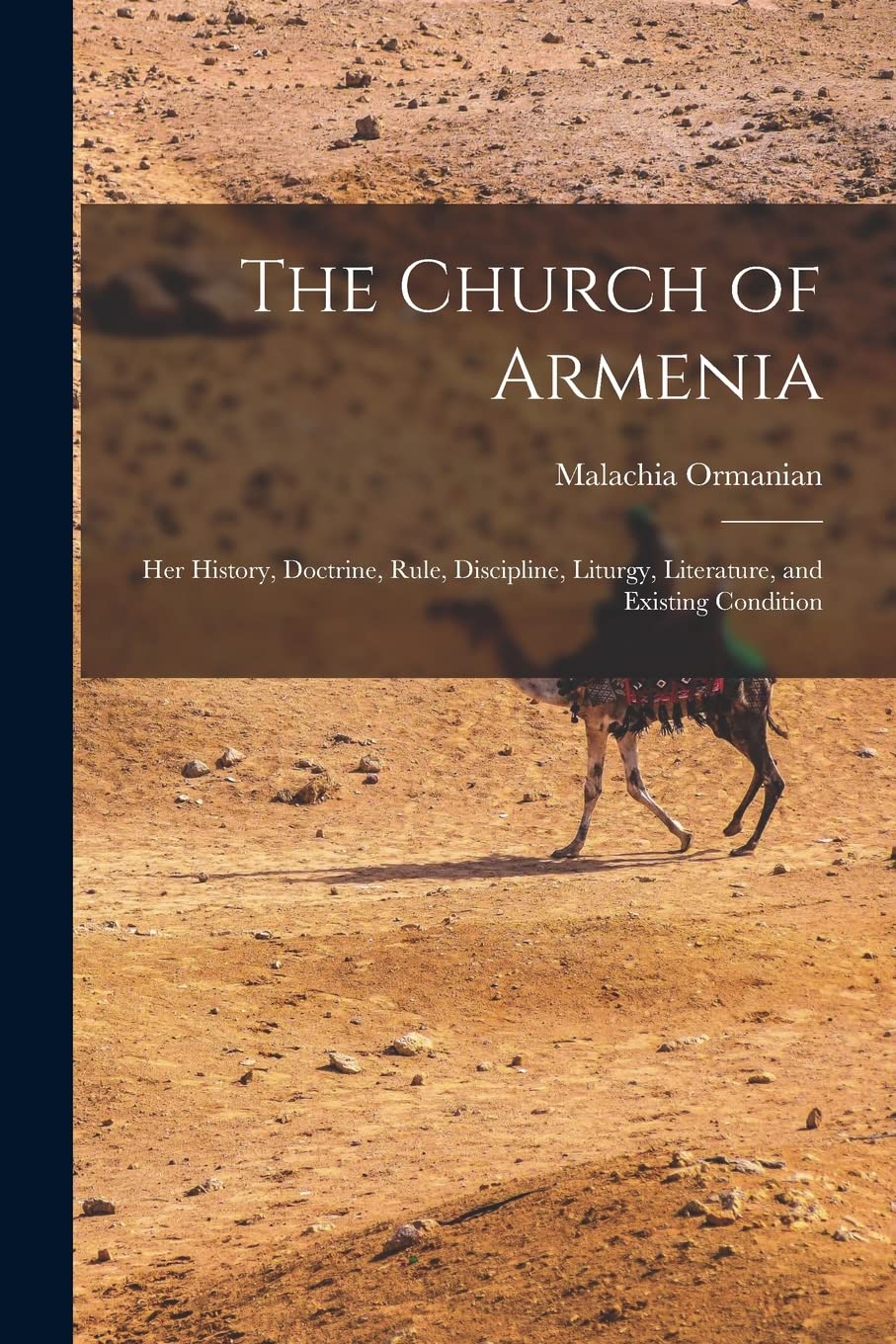The Church of Armenia: Her History, Doctrine, Rule, Discipline, Liturgy, Literature, and Existing Condition Social Sciences
