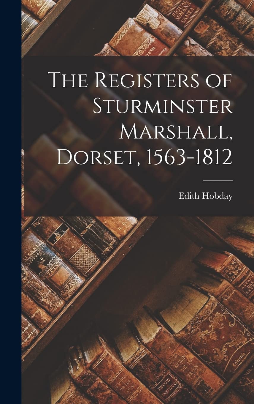 The Registers of Sturminster Marshall, Dorset, 1563-1812 Contemporary literature