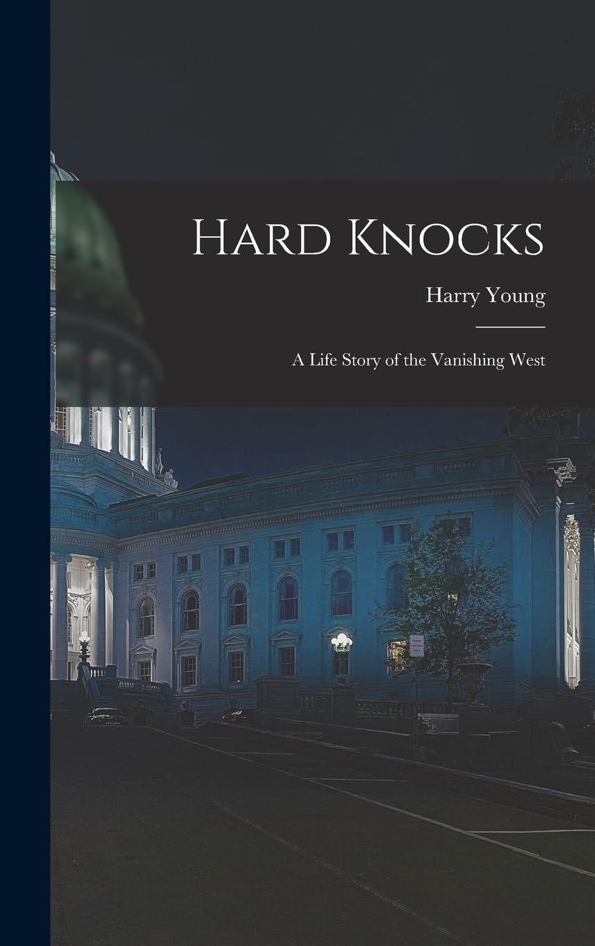 Hard Knocks: A Life Story of the Vanishing West book