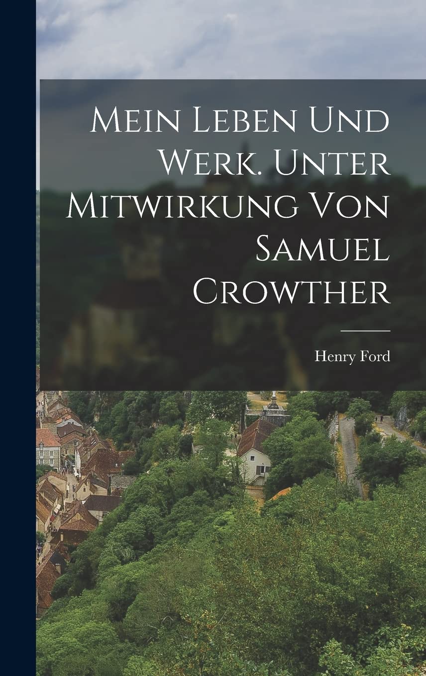 Mein Leben und Werk. Unter Mitwirkung von Samuel Crowther Memories