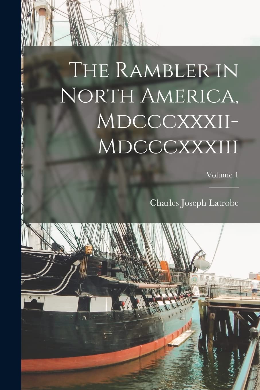 The Rambler in North America, Mdcccxxxii-Mdcccxxxiii; Volume 1 Leisure, Home & Garden