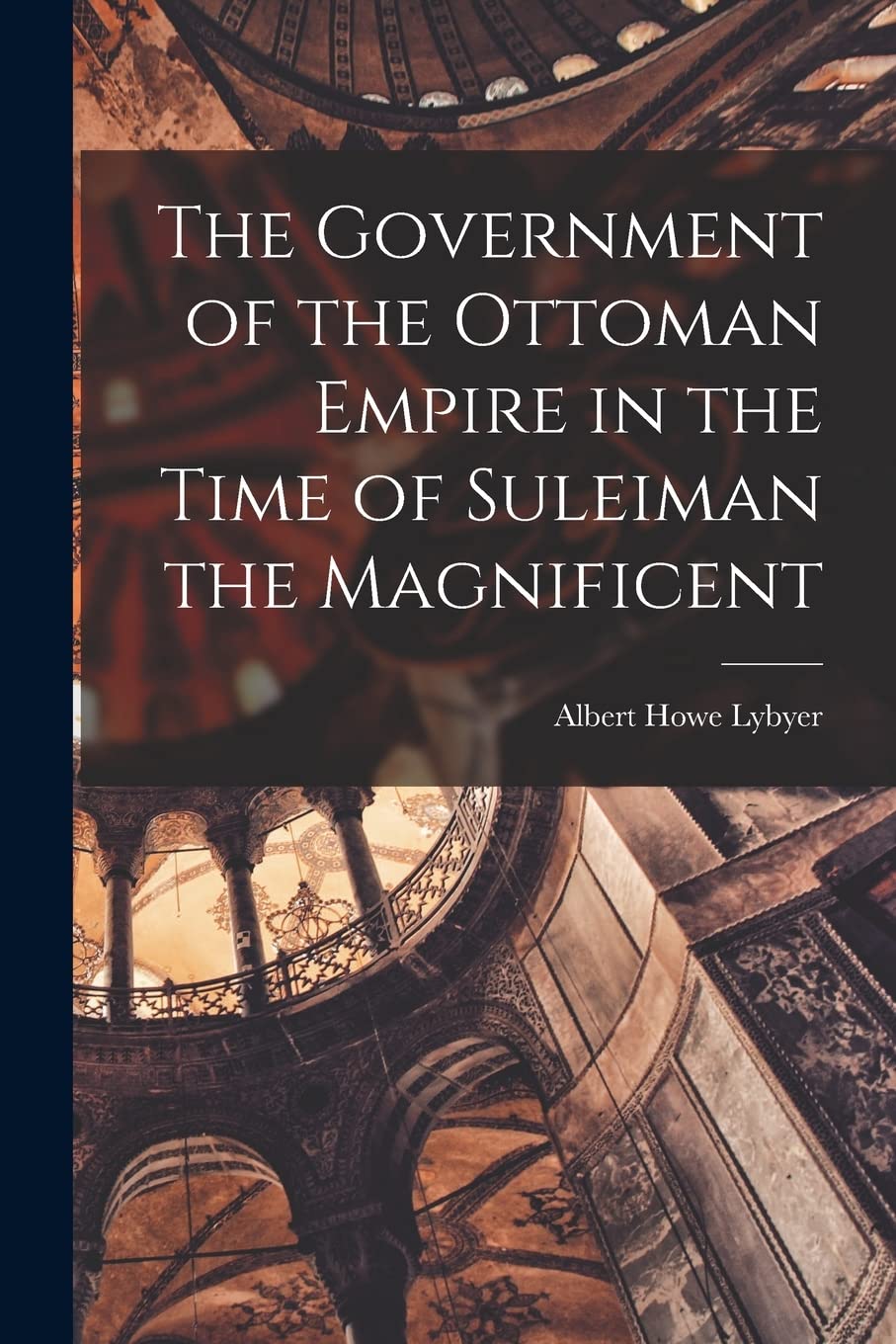 The Government of the Ottoman Empire in the Time of Suleiman the Magnificent Social Sciences