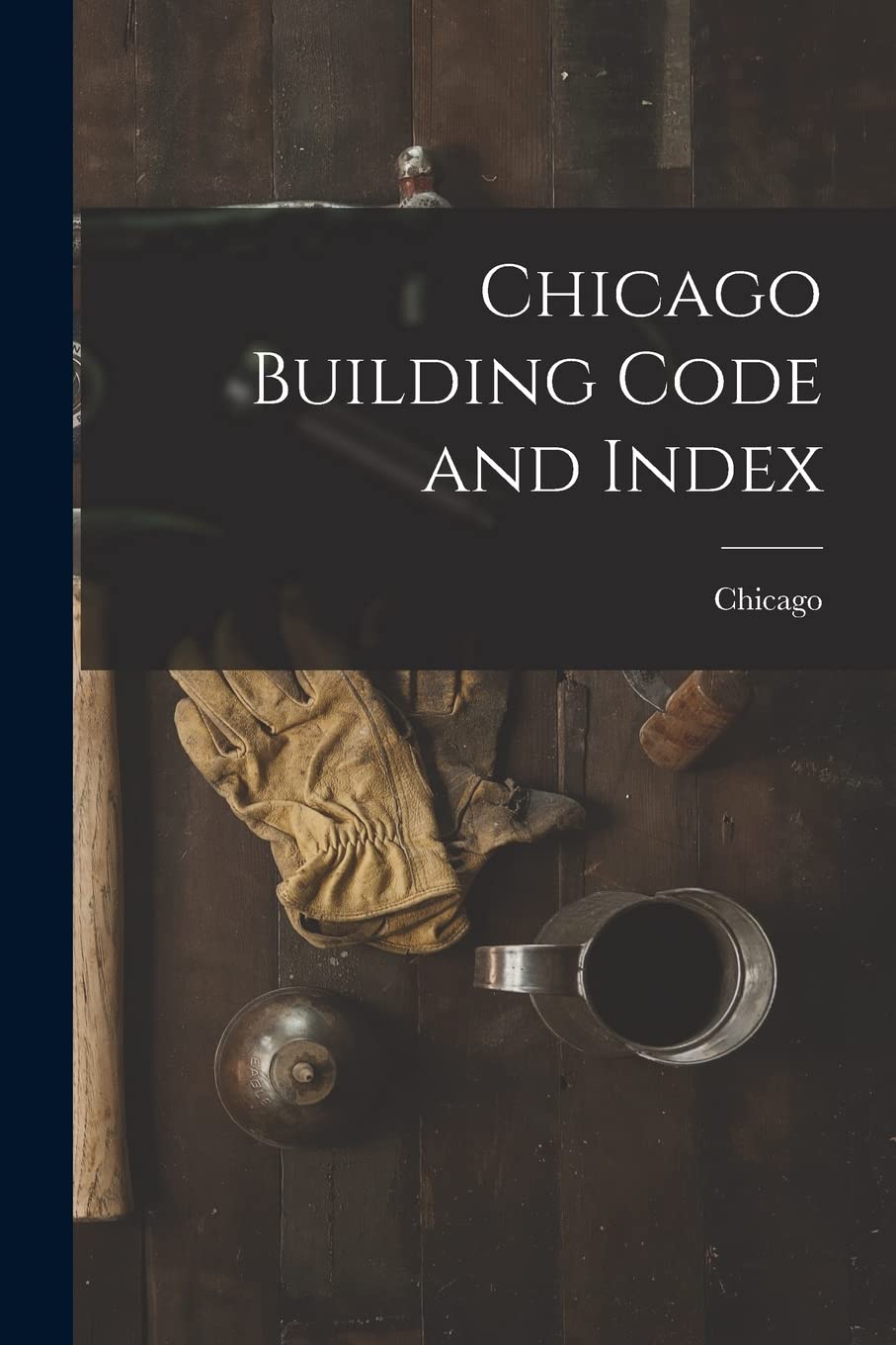 Chicago Building Code and Index Law
