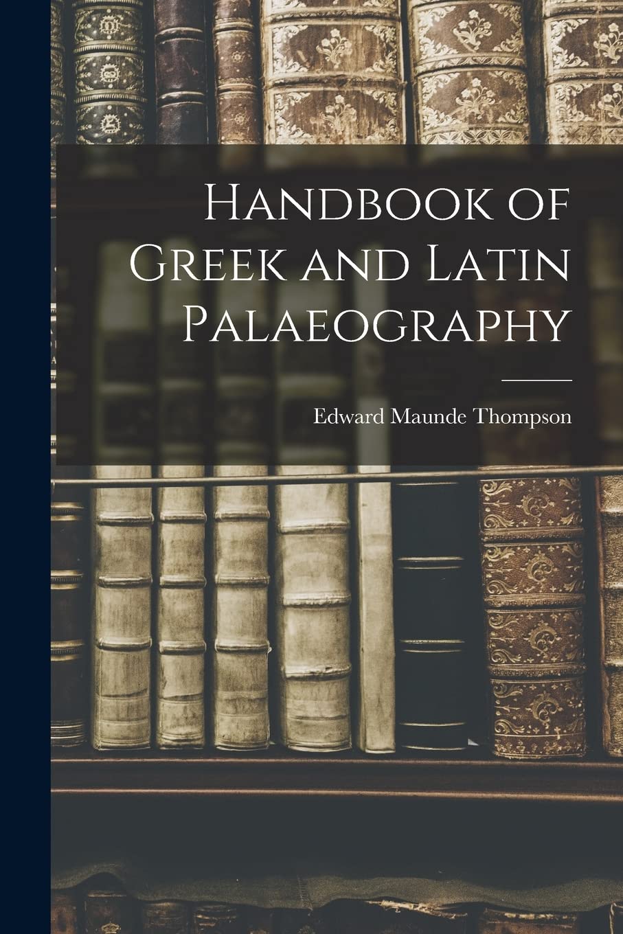Handbook of Greek and Latin Palaeography Social Sciences