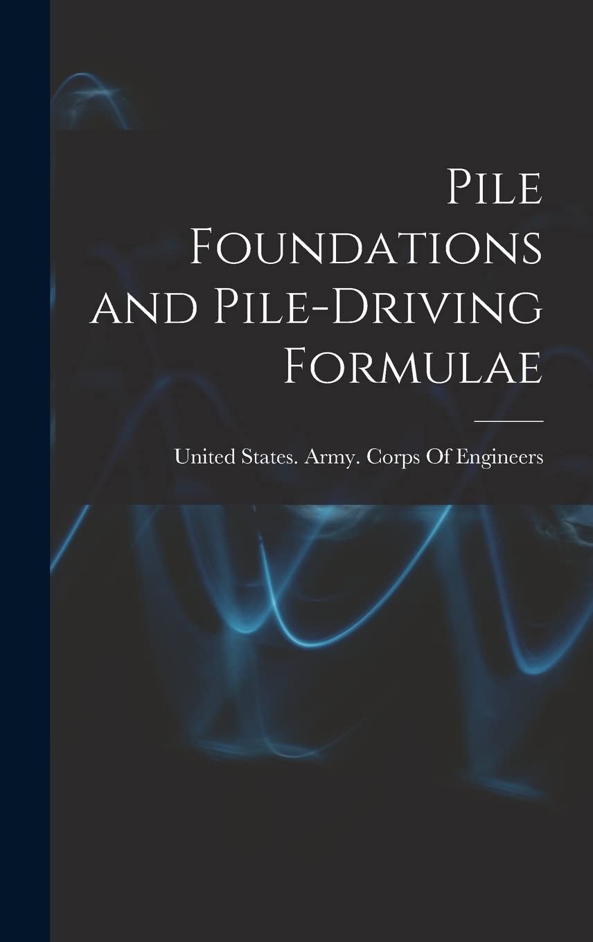 Pile Foundations and Pile-driving Formulae Business & Technology
