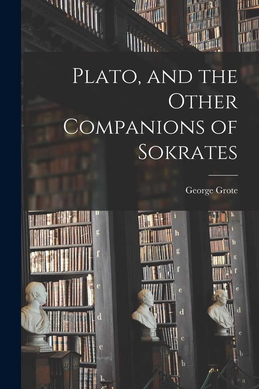 Plato, and the Other Companions of Sokrates Philosophy