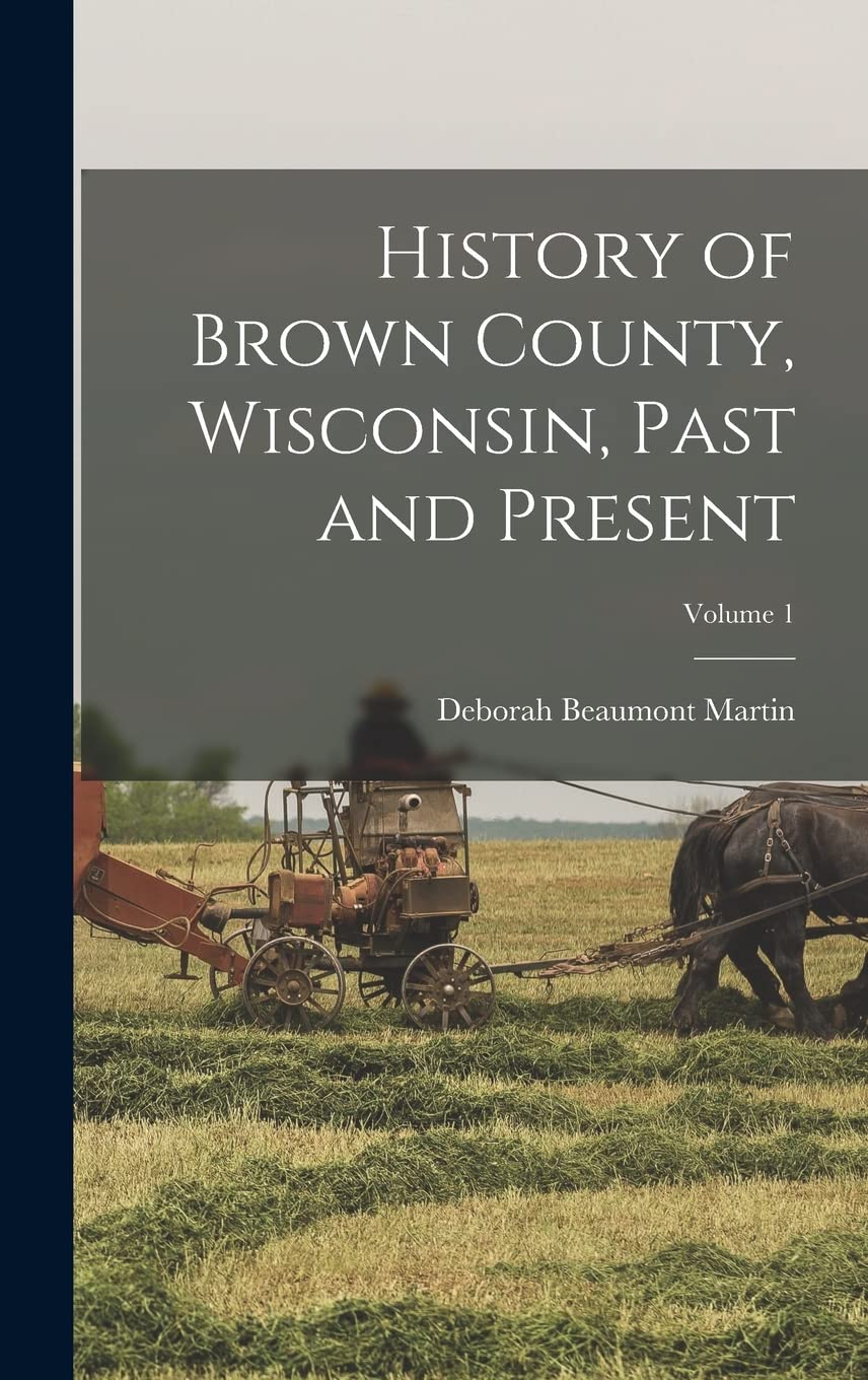 History of Brown County, Wisconsin, Past and Present; Volume 1 Contemporary literature