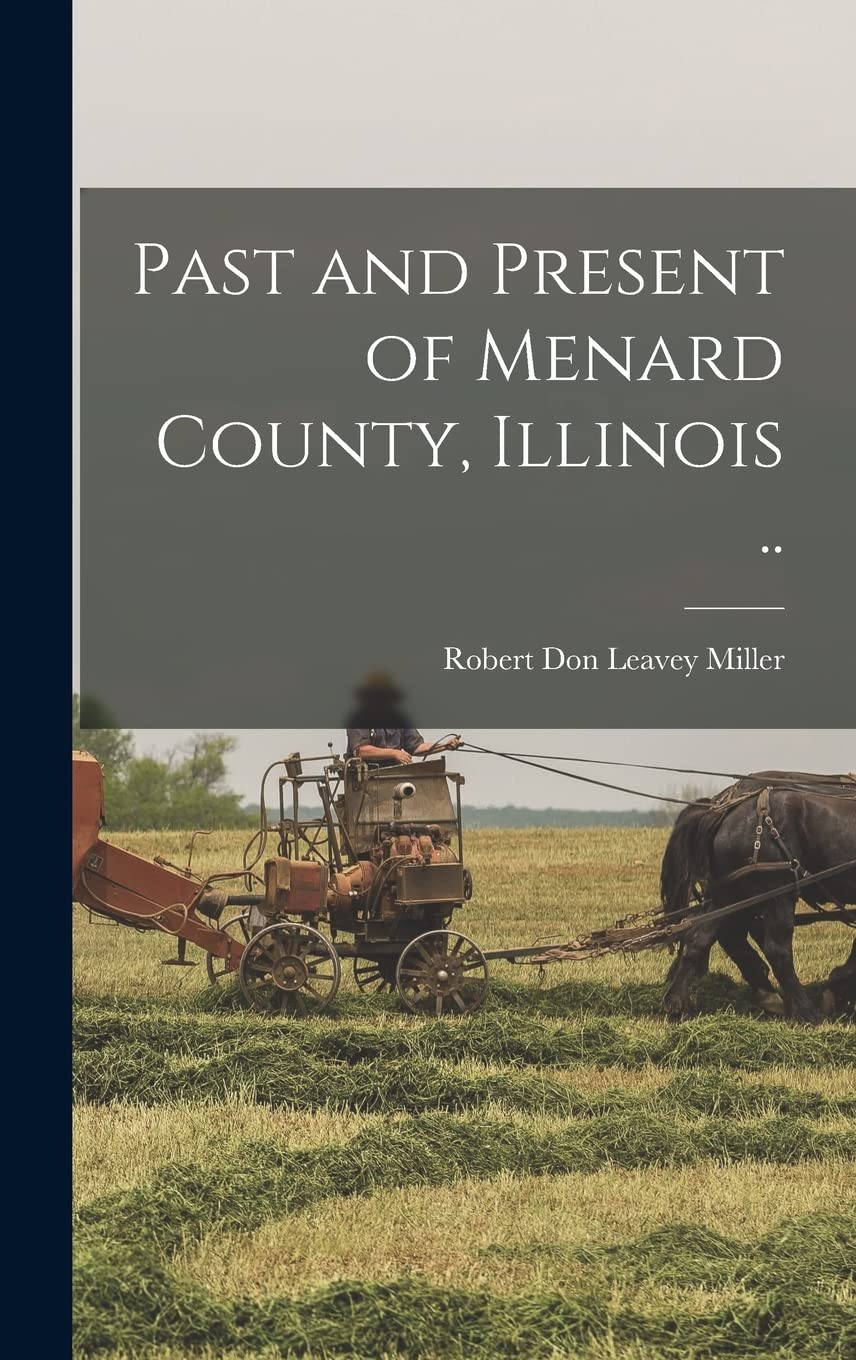Past and Present of Menard County, Illinois .. Memories