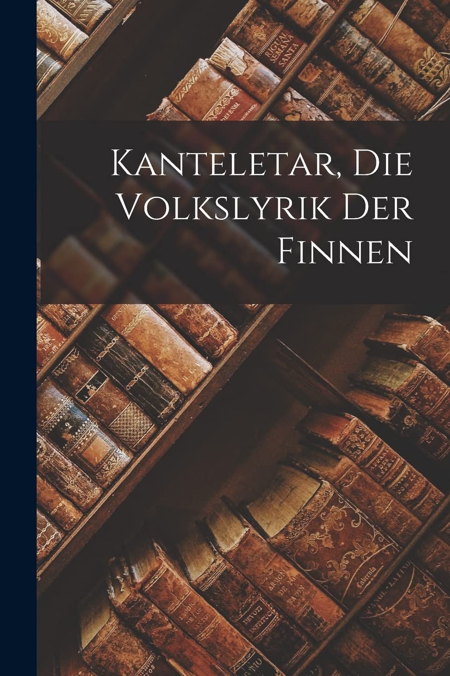 Kanteletar, Die Volkslyrik der Finnen Arts & Music