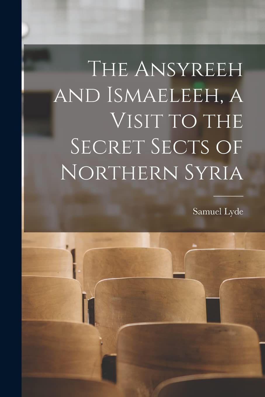 The Ansyreeh and Ismaeleeh, a Visit to the Secret Sects of Northern Syria Education & Training
