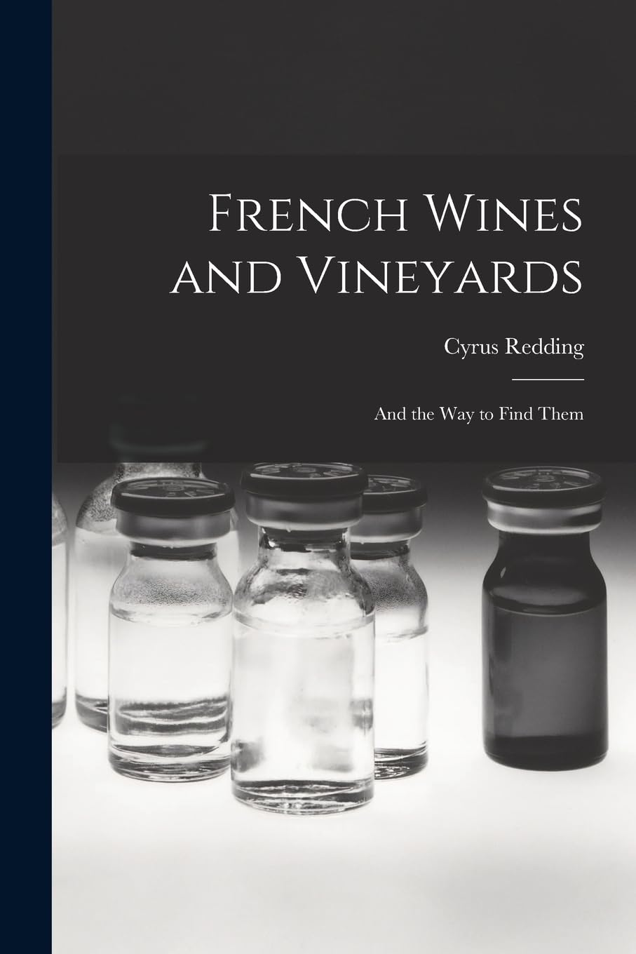 French Wines and Vineyards: And the Way to Find Them Business & Technology