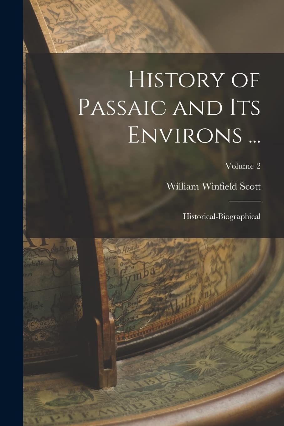 History of Passaic and Its Environs ...: Historical-Biographical; Volume 2 Politics & History
